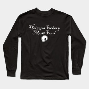 Heinous F*ckery Most Foul - White Outlined Version 4 Long Sleeve T-Shirt